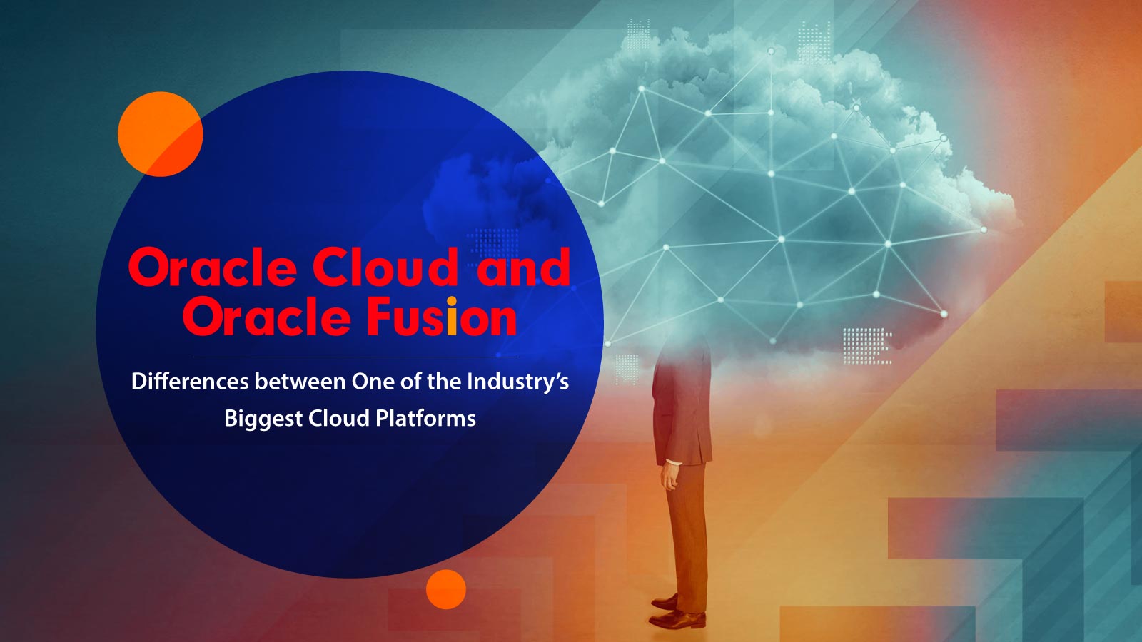 Oracle Cloud And Oracle Fusion: Differences Between One Of The Industry ...